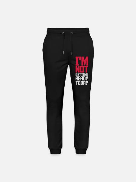 not getting ready today - Stanley/Stella Mover Unisex Organic Jogging Trousers - black