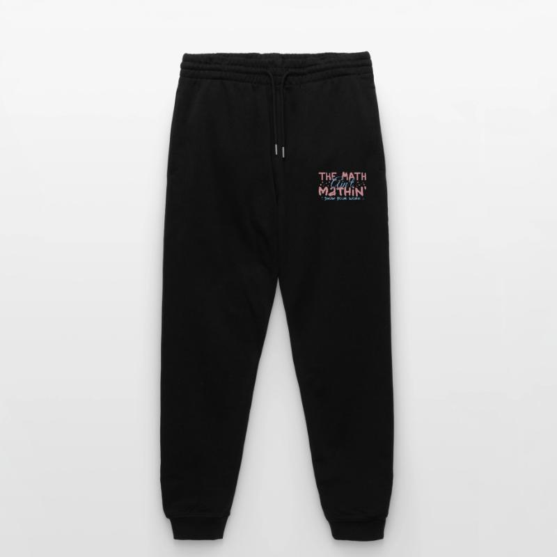 The Math Aint Mathin Show Your Work Pantalon de jogging bio MOVER Stanley/Stella unisexe