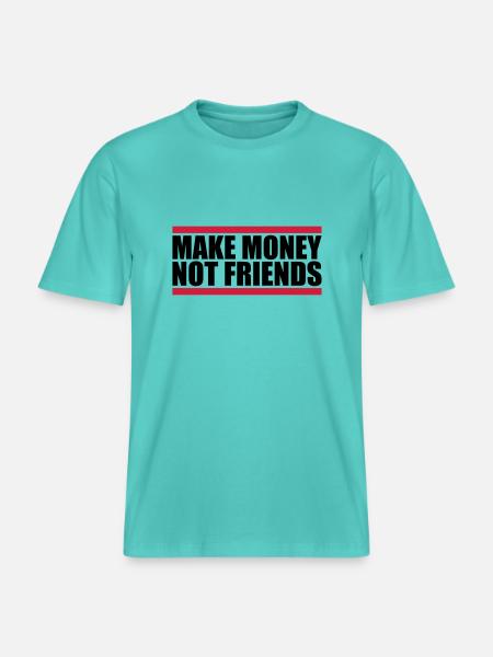 Make Money Saying -  RELAXED FIT Unisex Organic T-Shirt - pool blue