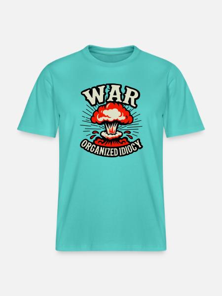WAR – Organized Idiocy - RELAXED FIT Unisex Organic T-Shirt - pool blue