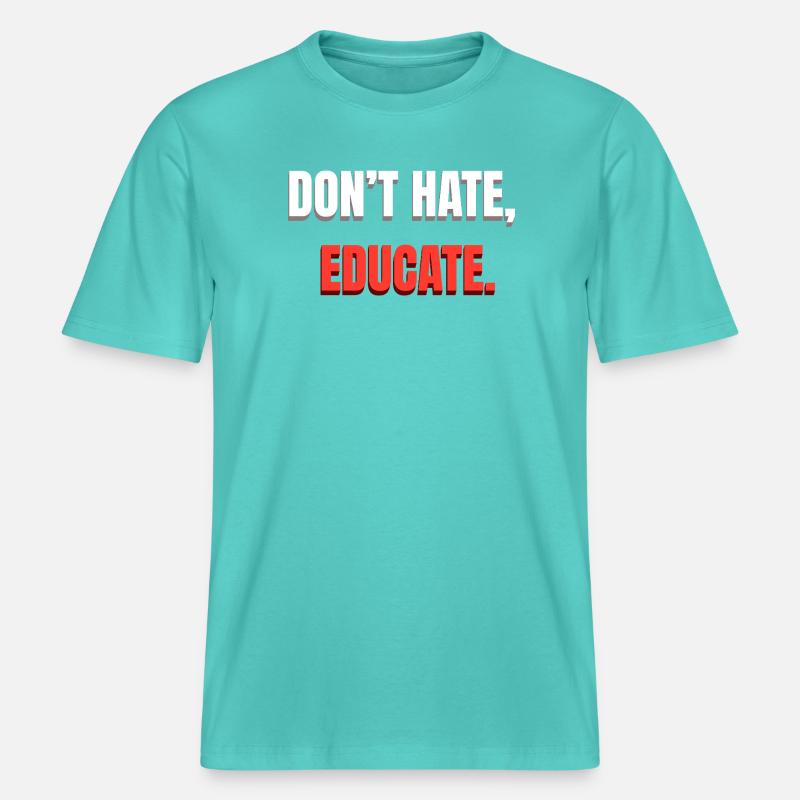 Don't Hate Educate Message - RELAXED FIT Unisex Organic T-Shirt - pool blue