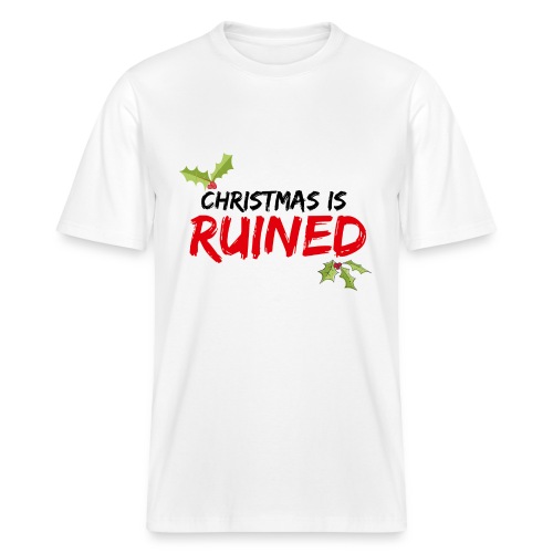 Christmas is RUINED - Stanley/Stella Sparker 2.0 Relaxed Fit Unisex Organic T-Shirt
