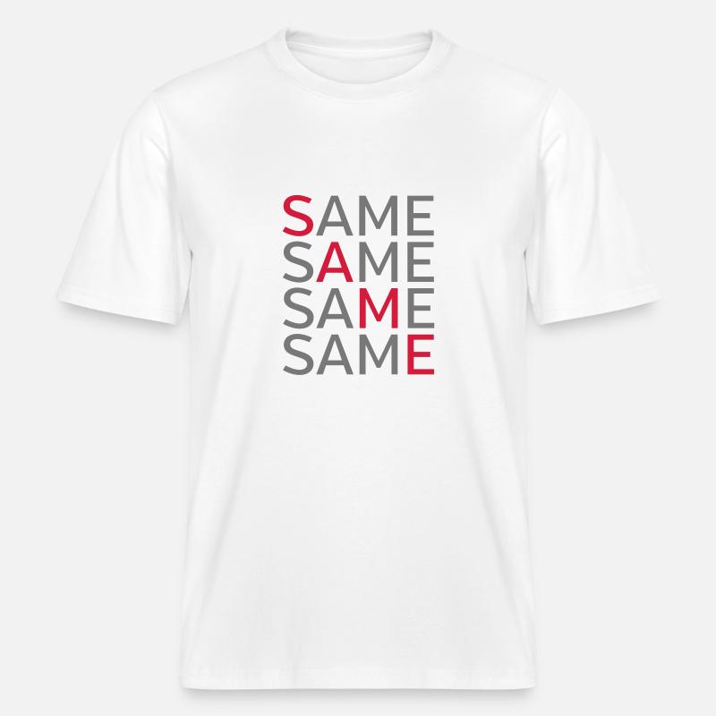Same Same Same Same -  RELAXED FIT Unisex Organic T-Shirt - white