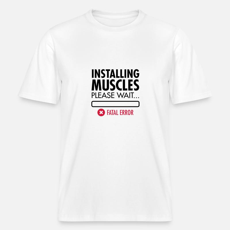 Installing Muscles (Fatal Error) -  RELAXED FIT Unisex Organic T-Shirt - Weiß