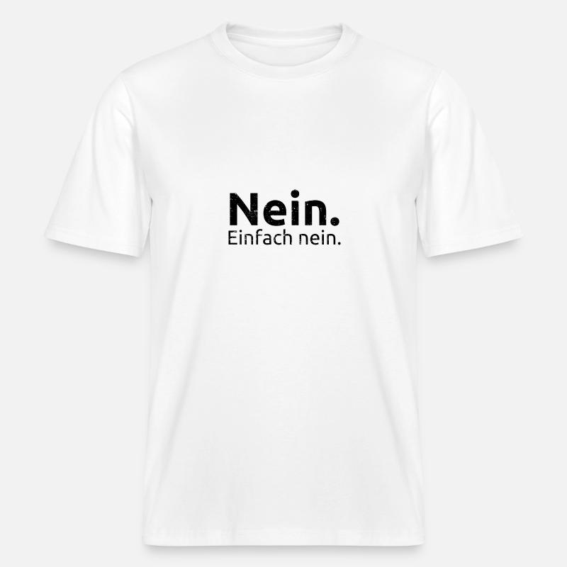Nein. Einfach nein. -  RELAXED FIT Unisex Organic T-Shirt - Weiß