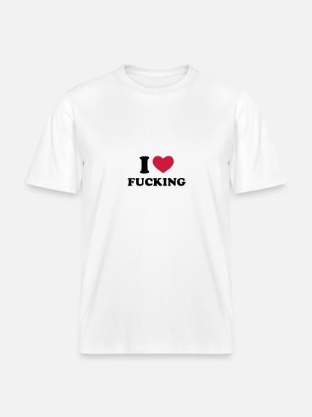 I Love Fucking - RELAXED FIT Unisex Organic T-Shirt - Weiß