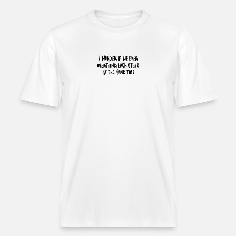 Lettrage de déclaration Réflexion excessive -  T-shirt unisexe RELAXED FIT en coton bio - blanc