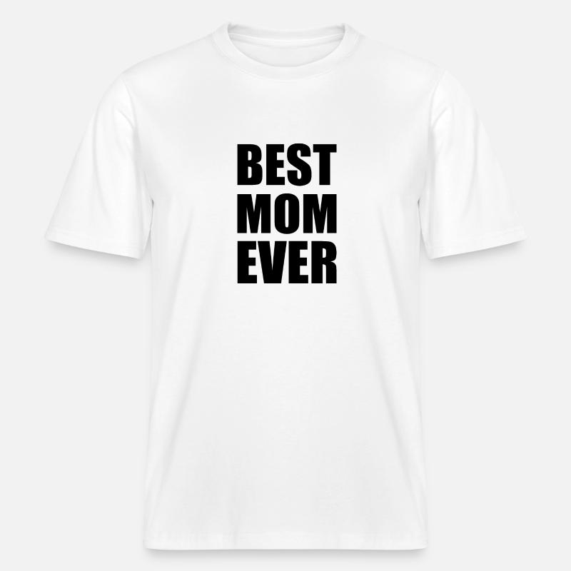 Best mom ever -  T-shirt unisexe RELAXED FIT en coton bio - blanc