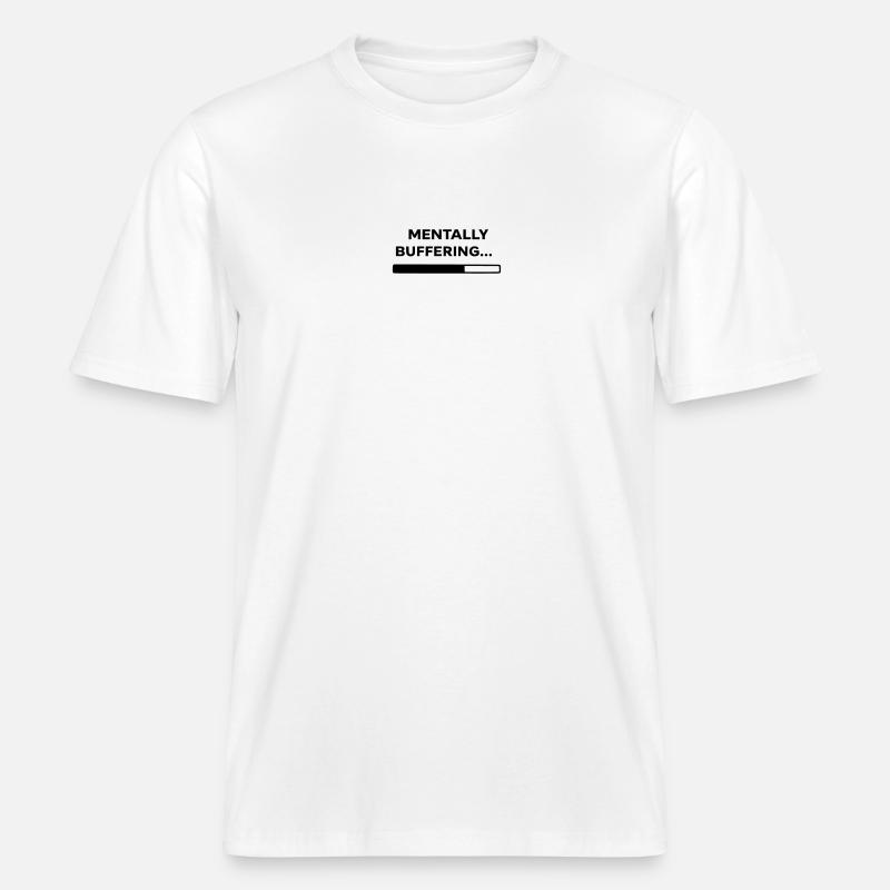 MENTALLY BUFFERING... | Minimal Loading Bar Design -  RELAXED FIT Unisex Organic T-Shirt - white
