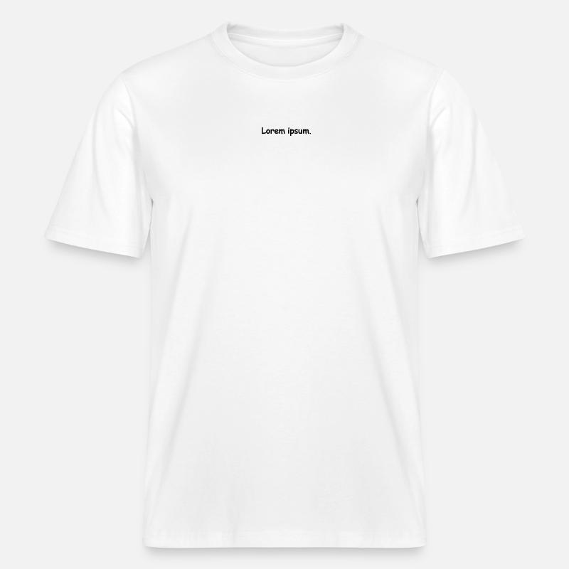 Lorem Ipsum. -  RELAXED FIT Unisex Organic T-Shirt - white