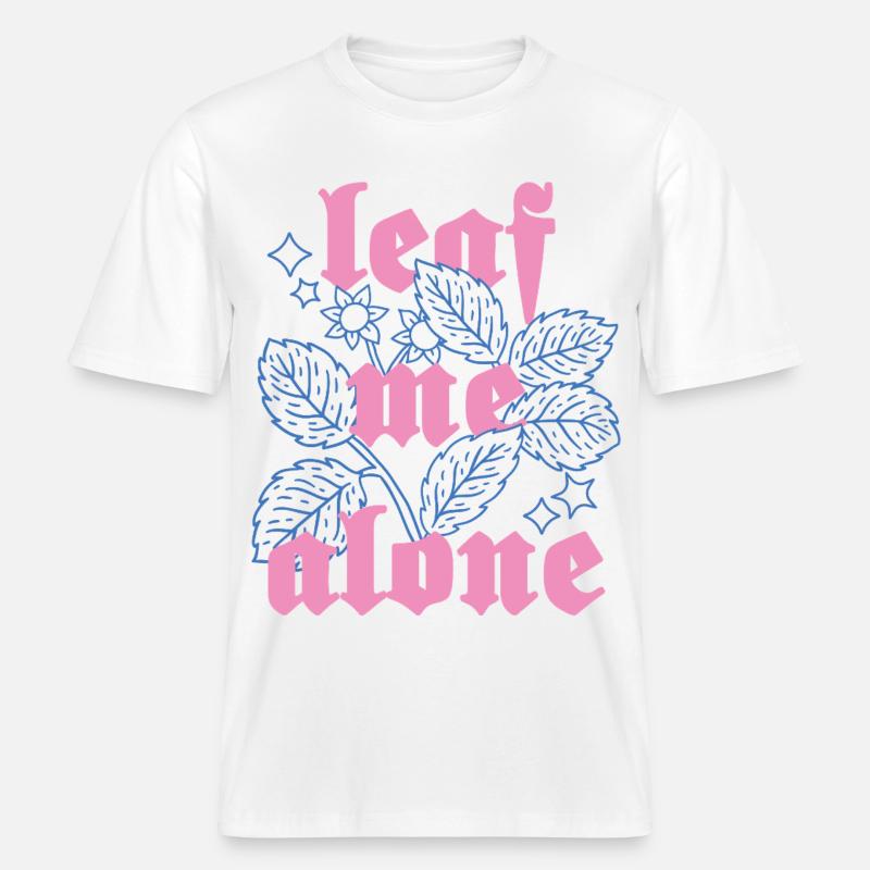 Leaf Me Alone – Botanik mit Attitüde -  RELAXED FIT Unisex Organic T-Shirt - Weiß