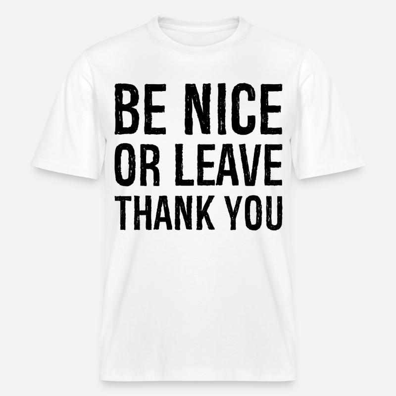 Sei nett oder geh Danke -  RELAXED FIT Unisex Organic T-Shirt - Weiß