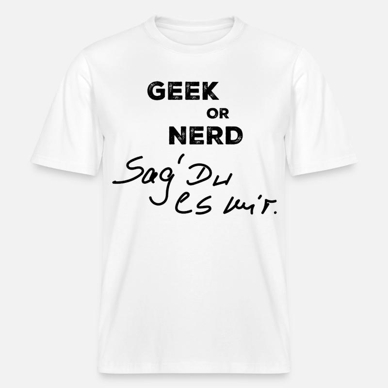 Geek oder Nerd -  RELAXED FIT Unisex Organic T-Shirt - Weiß