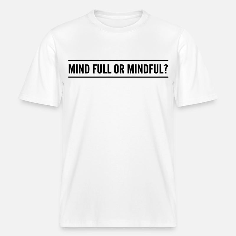 Geistig voll oder achtsam? -  RELAXED FIT Unisex Organic T-Shirt - Weiß