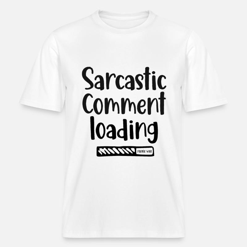 Sarcastic comment loading - please wait -  RELAXED FIT Unisex Organic T-Shirt - white