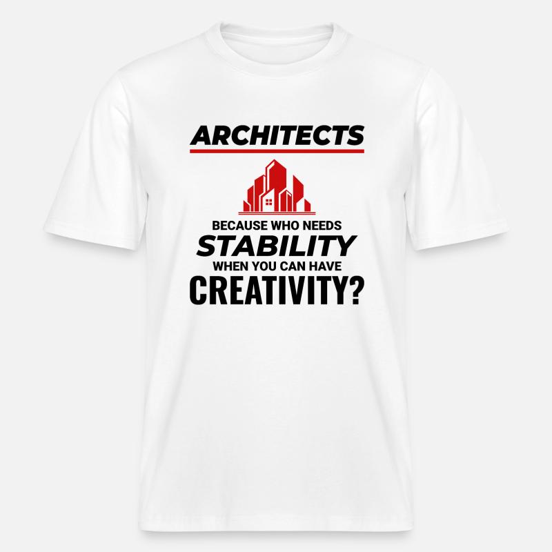 Architects: Embrace Creativity over Stability - RELAXED FIT Unisex Organic T-Shirt - white