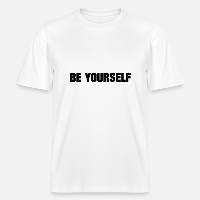 BE YOURSELF - T-shirt unisexe RELAXED FIT en coton bio - blanc