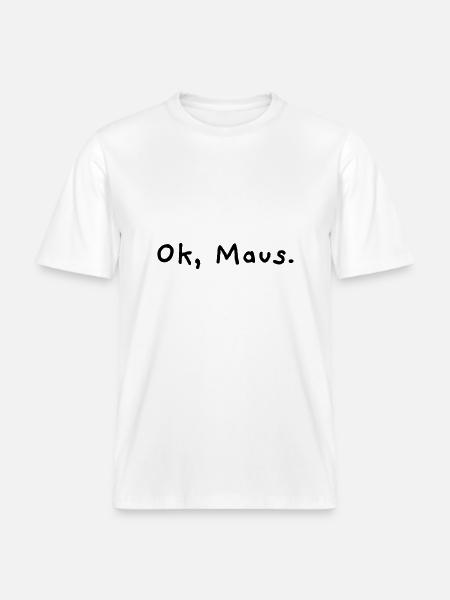 Ok, Maus -  RELAXED FIT Unisex Organic T-Shirt - Weiß