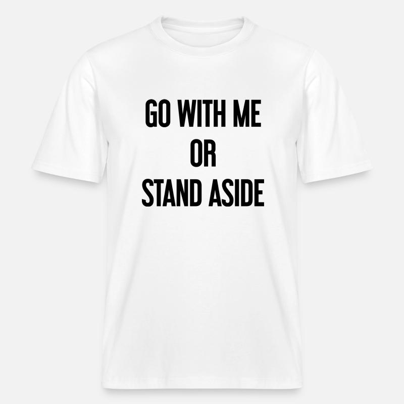 Geh mit oder beiseite -  RELAXED FIT Unisex Organic T-Shirt - Weiß