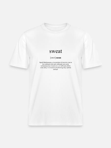 Sweat (Schweiß) Definition Dictionary -  RELAXED FIT Unisex Organic T-Shirt - white