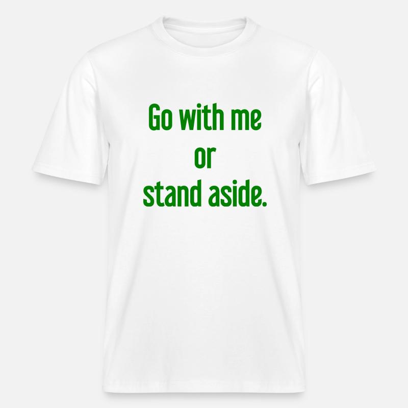 Geh mit oder beiseite -  RELAXED FIT Unisex Organic T-Shirt - Weiß