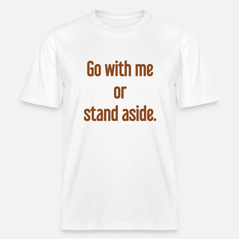Geh mit oder beiseite -  RELAXED FIT Unisex Organic T-Shirt - Weiß
