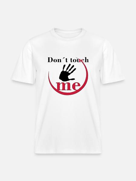 Don´t touch me -  RELAXED FIT Unisex Organic T-Shirt - Weiß