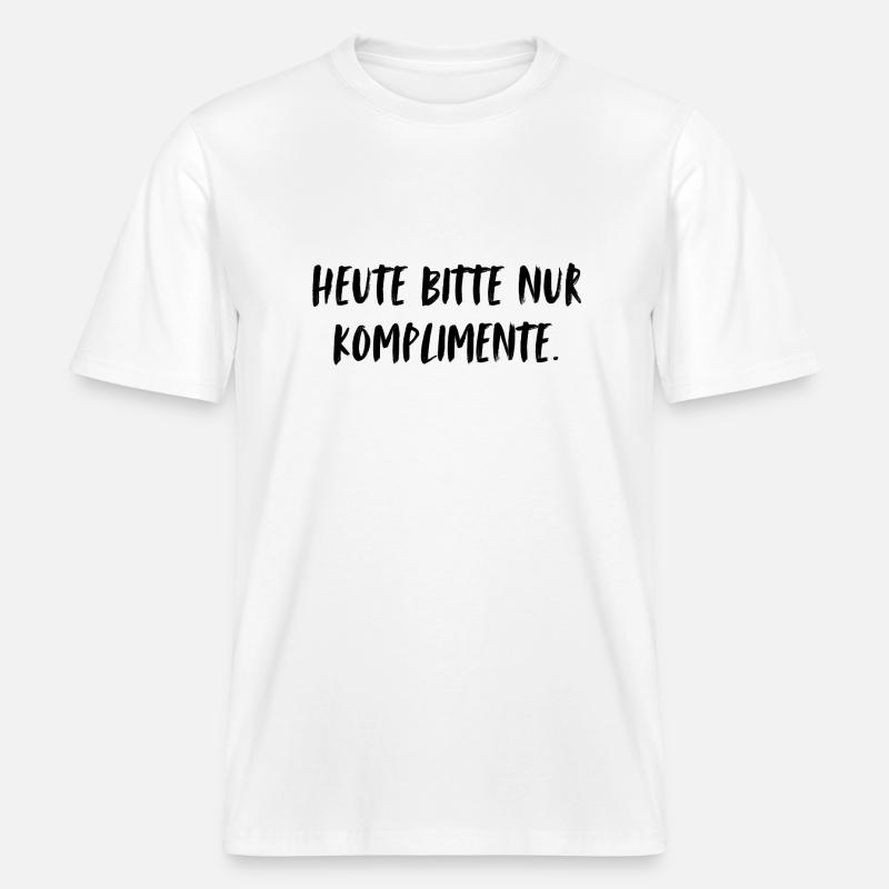 Heute bitte nur Komplimente. -  RELAXED FIT Unisex Organic T-Shirt - Weiß
