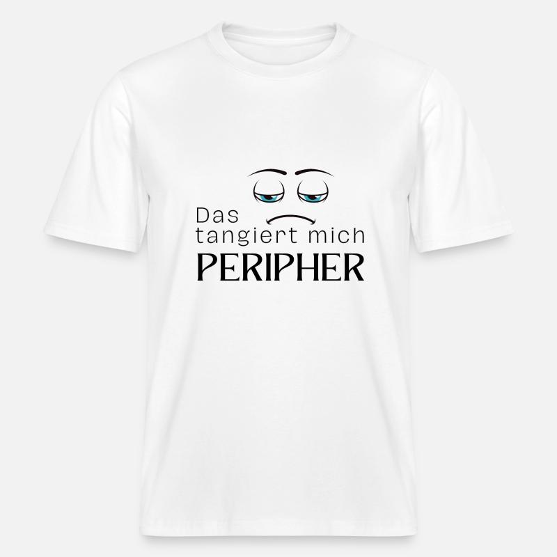 Das tangiert mich peripher -  RELAXED FIT Unisex Organic T-Shirt - Weiß