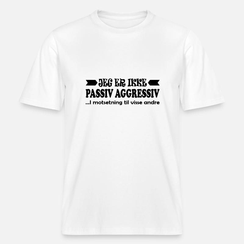 Ich bin nicht passiv-aggressiv. -  RELAXED FIT Unisex Organic T-Shirt - Weiß