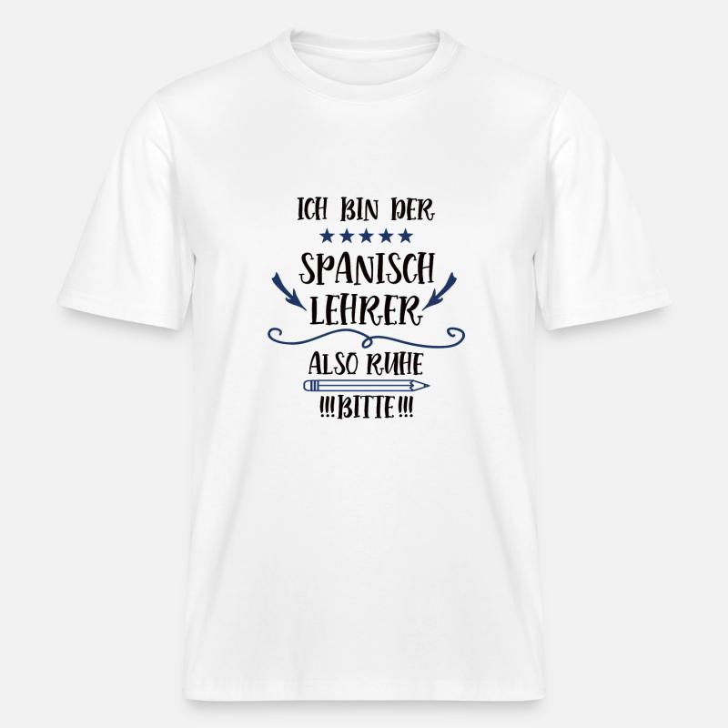Spanisch Lehrer Spruch Spanischlehrer Sprachlehrer -  RELAXED FIT Unisex Organic T-Shirt - Weiß