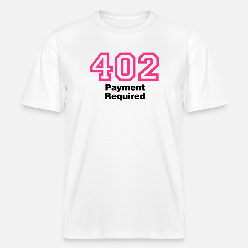 Error 402 | Fehler | Errormessage - RELAXED FIT Unisex Organic T-Shirt - white