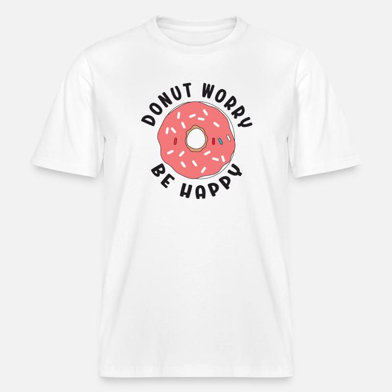 Donut Sorge Sei glücklich -  RELAXED FIT Unisex Organic T-Shirt - Weiß