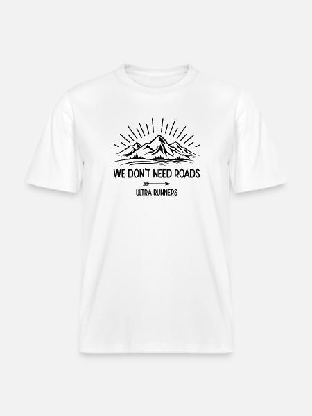 We Don't Need Roads. Ultra Runners -  RELAXED FIT Unisex Organic T-Shirt - white