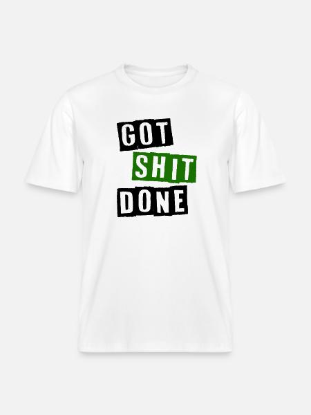 Got shit done -  RELAXED FIT Unisex Organic T-Shirt - white