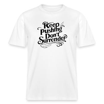 Keep Pushing Don't Surrender - Motivational Quote -  RELAXED FIT Unisex Organic T-Shirt - white - Front - Alina (178cm) & Michal (187cm)