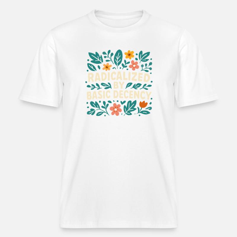 Radicalized by basic decency -  RELAXED FIT Unisex Organic T-Shirt - white
