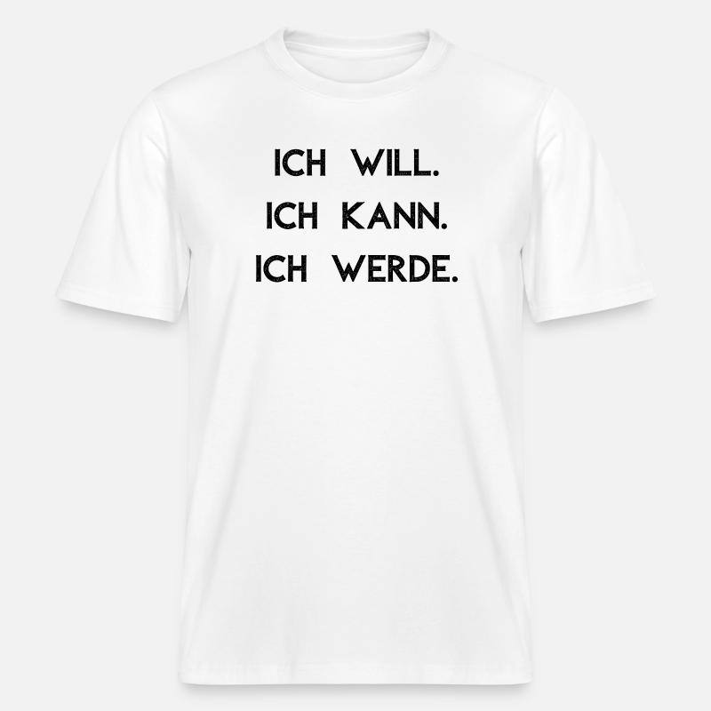 Ich will ich kann ich werde - RELAXED FIT Unisex Organic T-Shirt - Weiß
