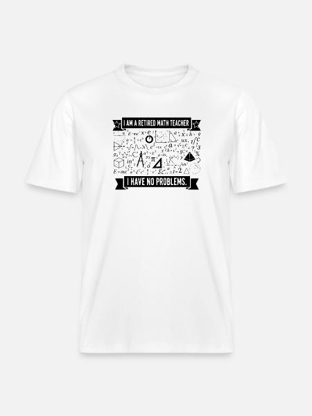 Retired Math Teacher Humor - RELAXED FIT Unisex Organic T-Shirt - white