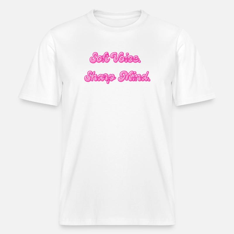 Soft Voice Sharp Mind | Motivationsspruch -  RELAXED FIT Unisex Organic T-Shirt - Weiß