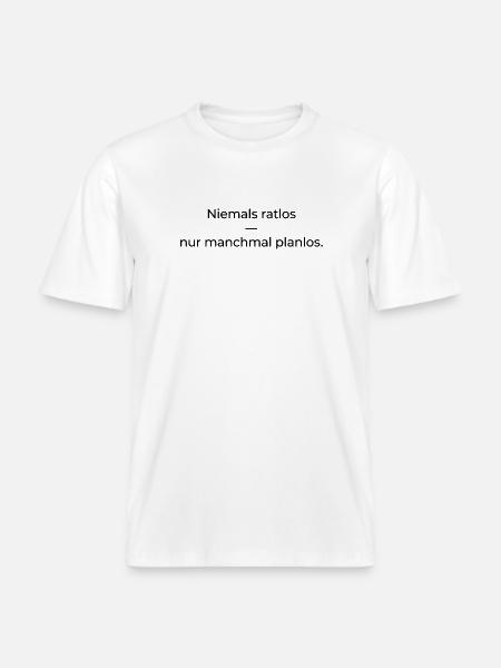 Niemals ratlos, nur planlos manchmal -  RELAXED FIT Unisex Organic T-Shirt - Weiß