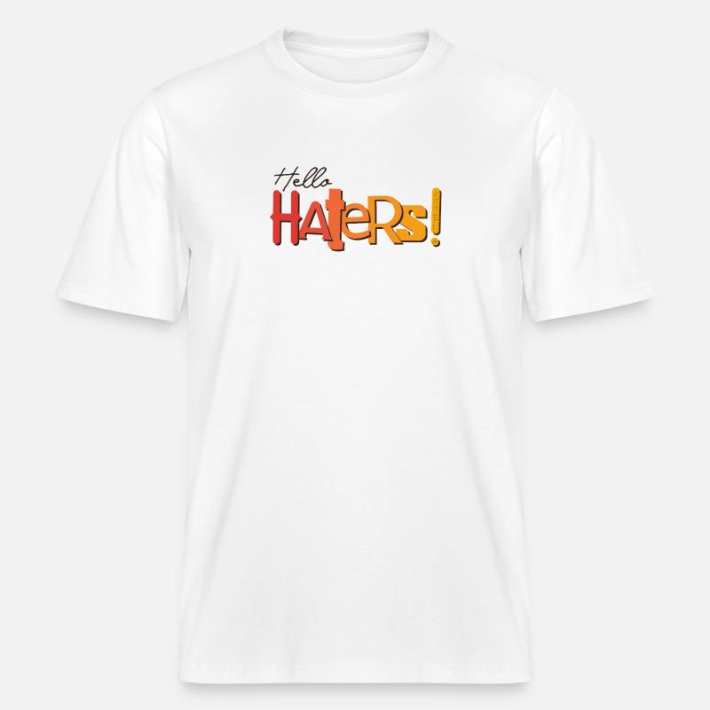 Hello Haters! Cool statement -  RELAXED FIT Unisex Organic T-Shirt - white