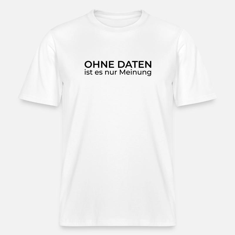 Ohne Daten nur Meinung – Data & Engineering -  RELAXED FIT Unisex Organic T-Shirt - Weiß