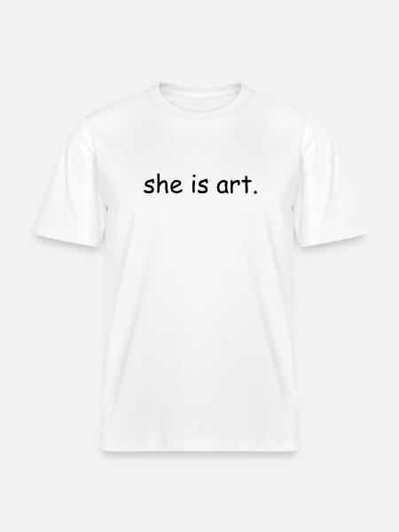 She is art - RELAXED FIT Unisex Organic T-Shirt - white