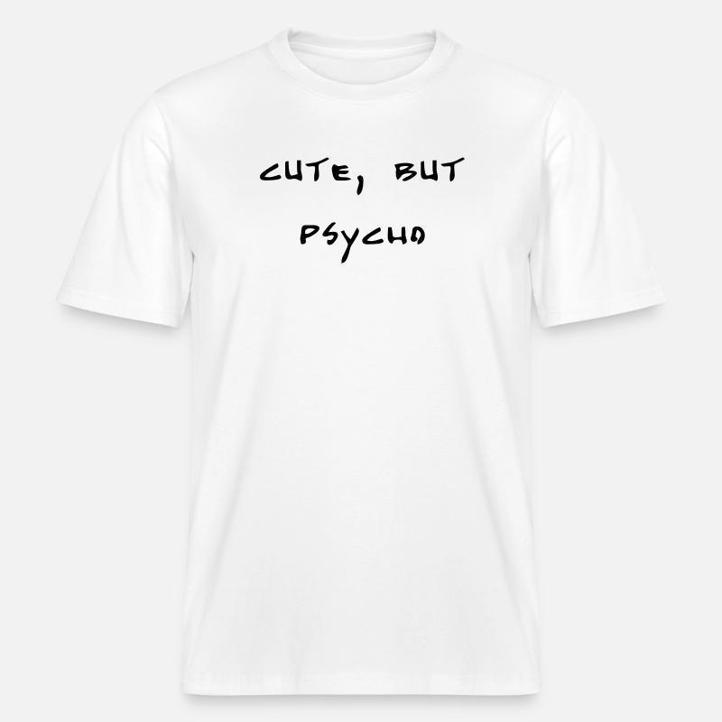 cute, but psycho -  RELAXED FIT Unisex Organic T-Shirt - Weiß