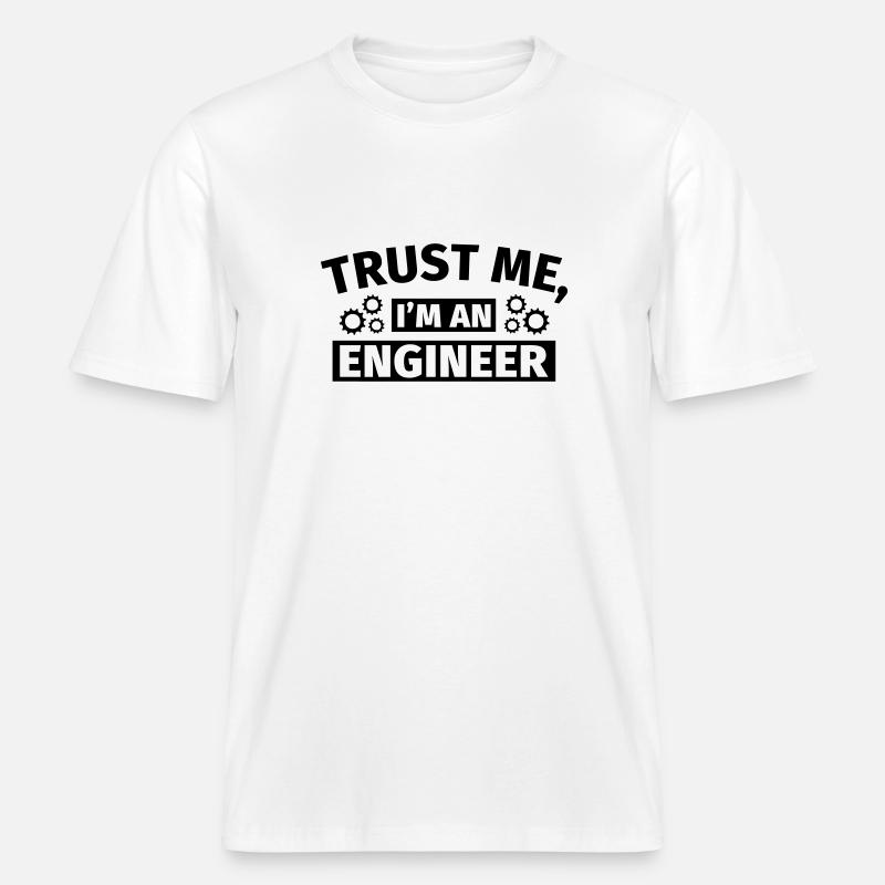 Trust Me I'm an Engineer - RELAXED FIT Unisex Organic T-Shirt - Weiß