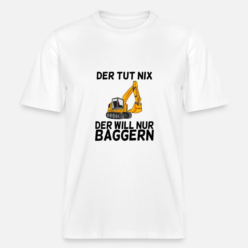 Bagger Spruch Baggerfahrer Baggern -  RELAXED FIT Unisex Organic T-Shirt - Weiß