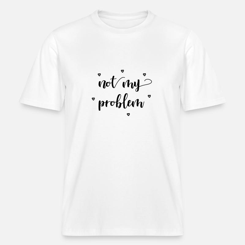 not my problem Geschenkidee -  T-shirt unisexe RELAXED FIT en coton bio - blanc