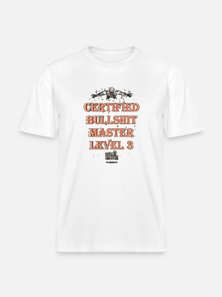 Certified Bullshit Master Level 3 -  RELAXED FIT Unisex Organic T-Shirt - white