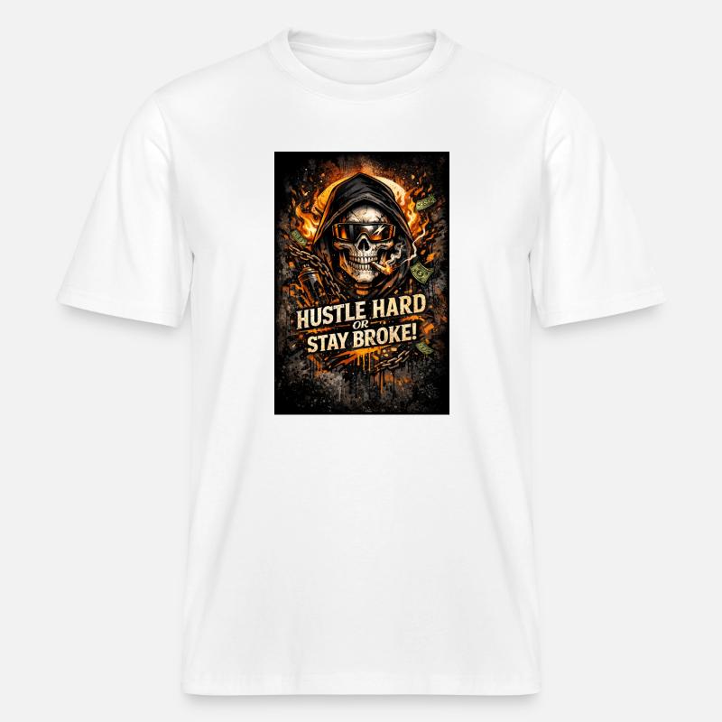 Hustle Hard oder Stay Broke -  RELAXED FIT Unisex Organic T-Shirt - Weiß